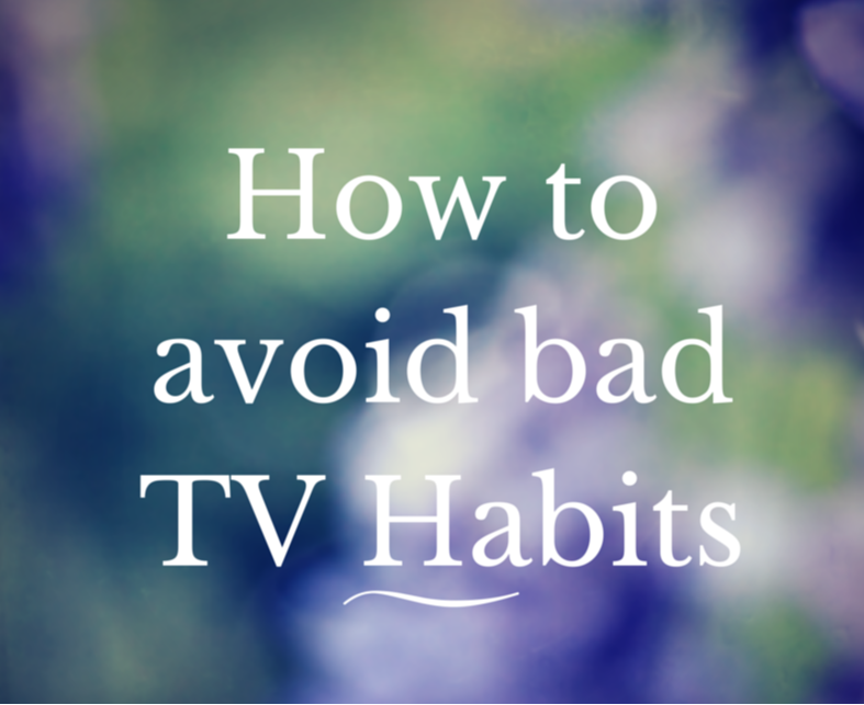 How Bad Television Habits Can Ruin Your Viewing Experience